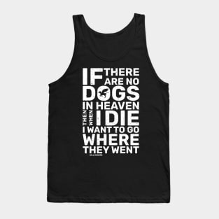 If there are no dogs in the heaven Tank Top